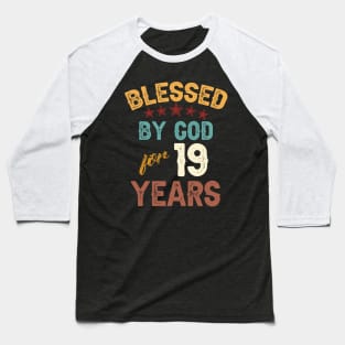 blessed by god for 19 years Baseball T-Shirt